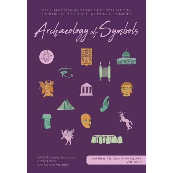 Material Religion in Antiquity: Archaeology of Symbols: Icas I: Proceedings of the First International Conference on the Archaeology of Symbols (Hardcover)