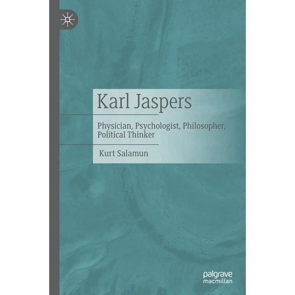 Karl Jaspers: Physician, Psychologist, Philosopher, Political Thinker, (Paperback)