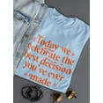 thumbnail image 3 of The Best Decision You Made Ever T-Shirt Women -Smartprints Designs, Female Small, 3 of 4