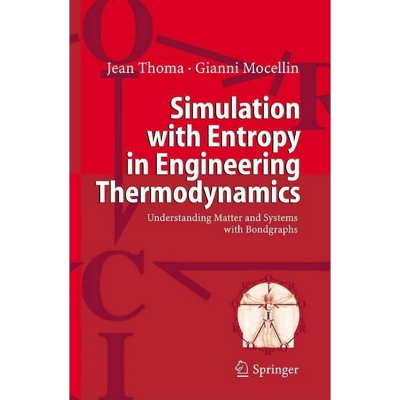 Simulation with Entropy in Engineering Thermodynamics: Understanding Matter and Systems with Bondgraphs, (Hardcover)