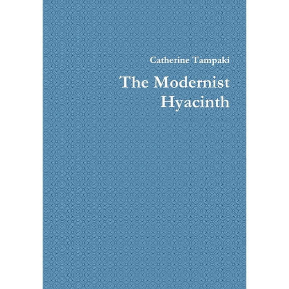 The Modernist Hyacinth, (Paperback)