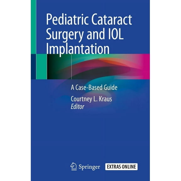 Pediatric Cataract Surgery and Iol Implantation: A Case-Based Guide, (Paperback)