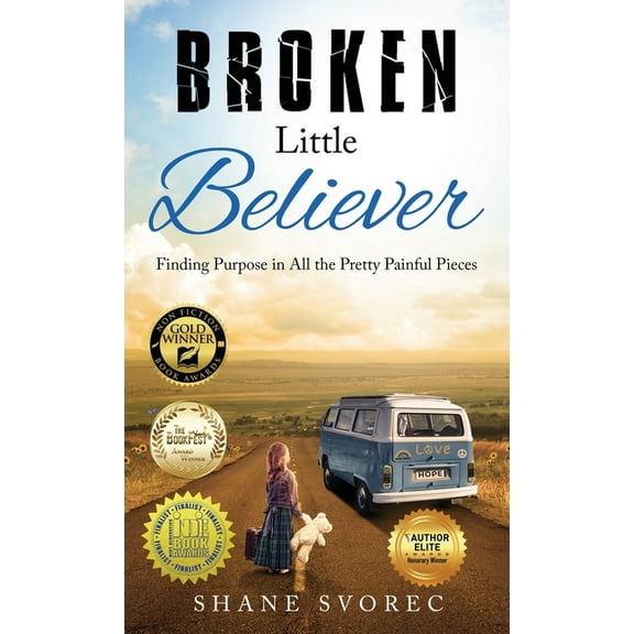 Broken Little Believer: Finding Purpose in All the Pretty Painful Pieces, (Hardcover)