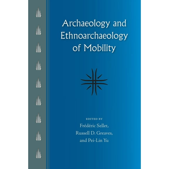 Archaeology and Ethnoarchaeology of Mobility, (Paperback)