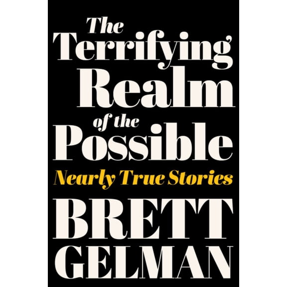 The Terrifying Realm of the Possible: Nearly True Stories (Hardcover)