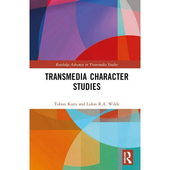 Routledge Advances in Transmedia Studies Transmedia Character Studies, (Hardcover)