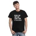 thumbnail image 2 of TotallyTorn People Say I Act Like I Dont Care Novelty Sarcastic Funny Mens Graphic T Shirts, 2 of 5