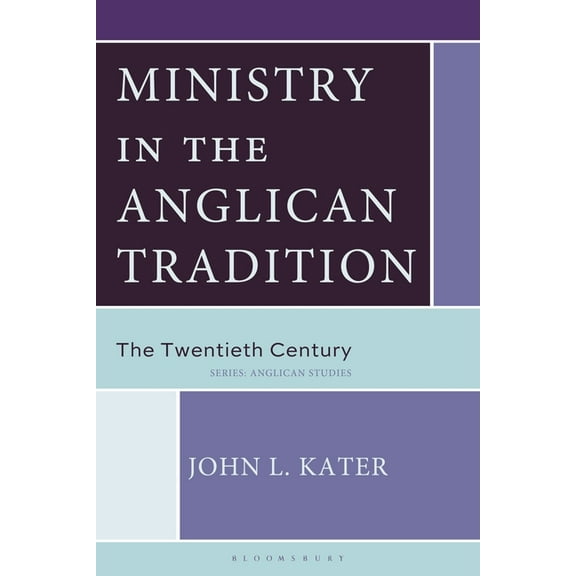 Anglican Studies Ministry in the Anglican Tradition: The Twentieth Century, (Hardcover)