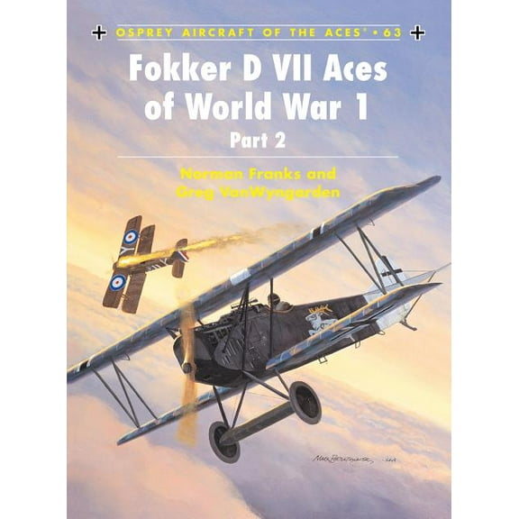 Aircraft of the Aces: Fokker D VII Aces of World War 1 : (part 2) (Series #63) (Paperback)