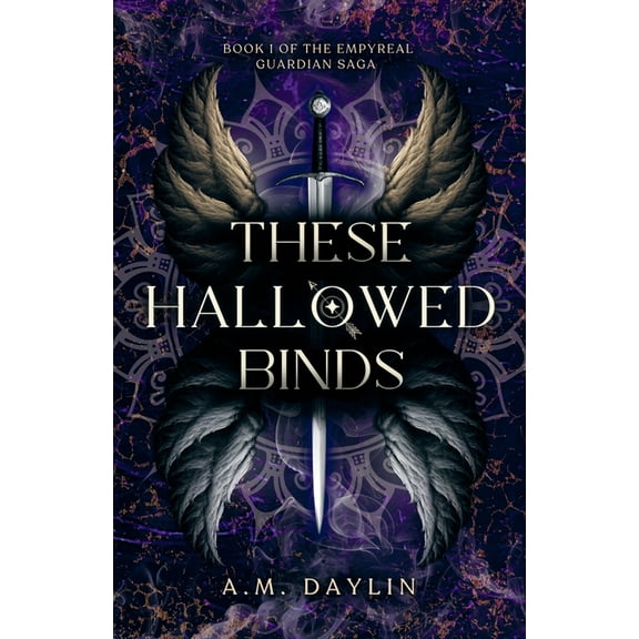 The Empyreal Guardian Saga These Hallowed Binds, Book 1, (Paperback)