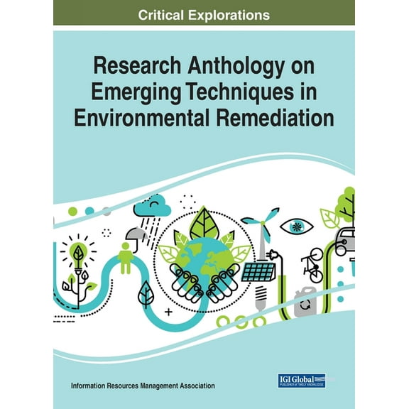 Research Anthology on Emerging Techniques in Environmental Remediation, (Hardcover)