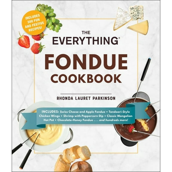 Pre-Owned The Everything Fondue Cookbook: 300 Creative Ideas for Any Occasion (Paperback) 1593371195 9781593371197