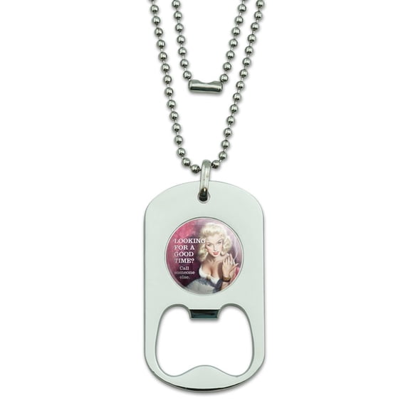 Looking For a Good Time Call Someone Else Funny Humor Military Dog Tag Bottle Opener Pendant