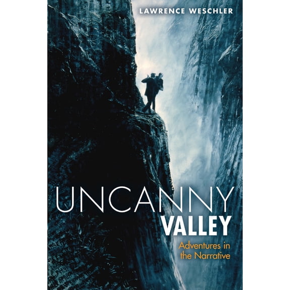 Pre-Owned Uncanny Valley: And Other Adventures in the Narrative (Paperback) 1619020513 9781619020511