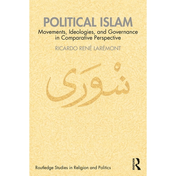 Routledge Studies in Religion and Politi Political Islam: Movements, Ideologies, and Governance in Comparative Perspective, (Paperback)