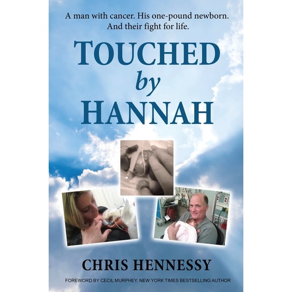Touched by Hannah: A man with cancer. His one pound newborn. And their fight for life., (Paperback)