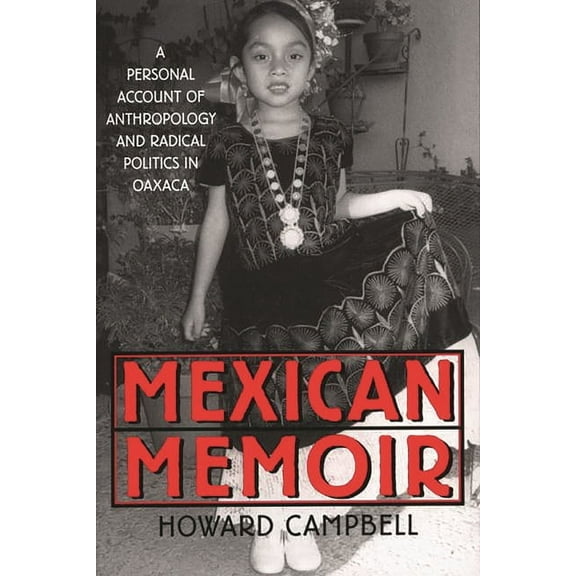 Mexican Memoir: A Personal Account of Anthropology and Radical Politics in Oaxaca, (Paperback)
