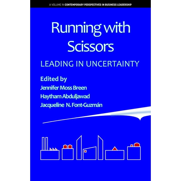 Contemporary Perspectives in Business Le Running with Scissors: Leading in Uncertainty, (Paperback)