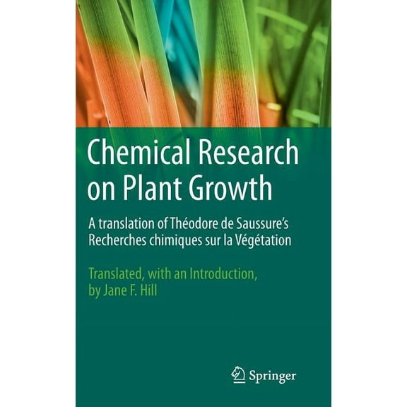 Chemical Research on Plant Growth: A Translation of ThÃ©odore de Saussure's Recherches Chimiques Sur La VÃ©gÃ©tation by Jan, (Hardcover)