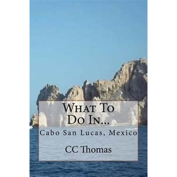 Pre-Owned What to Do In...Cabo San Lucas, Baja California Sur, Mexico