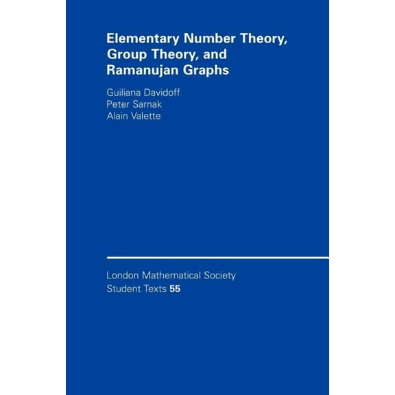 London Mathematical Society Student Text Elementary Number Theory, Group Theory and Ramanujan Graphs, Book 55, (Paperback)