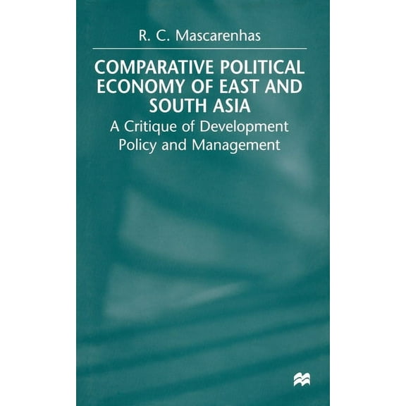 Comparative Political Economy of East and South Asia: A Critique of Development Policy and Management, (Paperback)