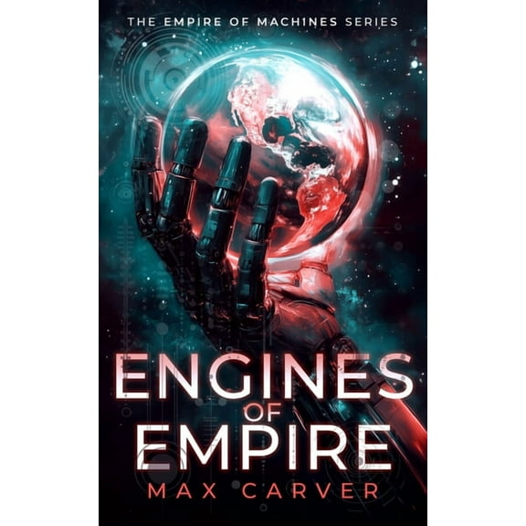 Empire of Machines Engines of Empire: A Gripping Science-Fiction Adventure, Book 1, (Paperback)