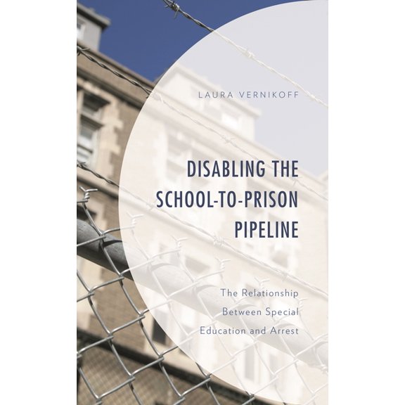 Critical Issues in Disabilities and Educ Disabling the School-To-Prison Pipeline: The Relationship Between Special Education and Arrest, (Paperback)