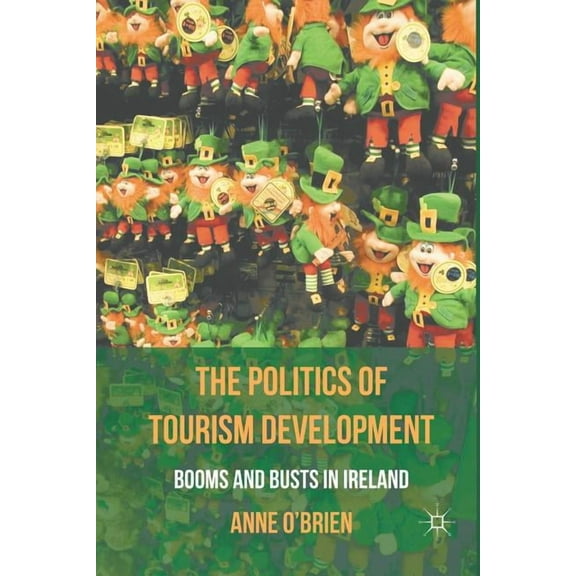 The Politics of Tourism Development: Booms and Busts in Ireland