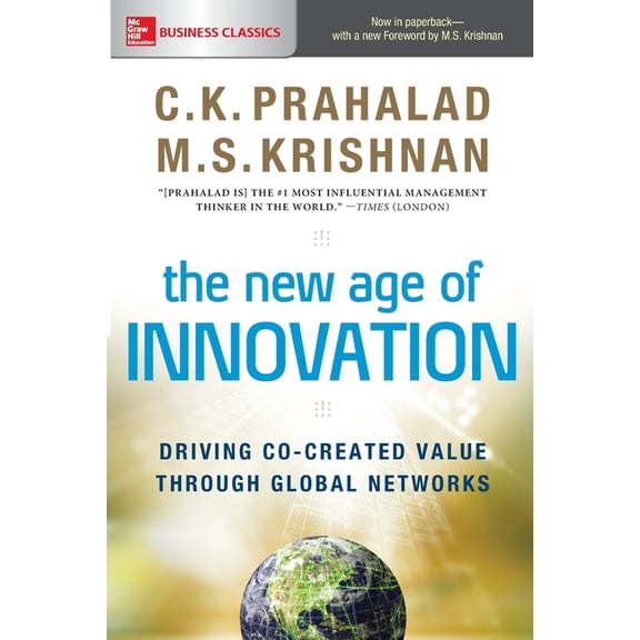 The New Age of Innovation: Driving Co-Created Value Through Global Networks, (Paperback)