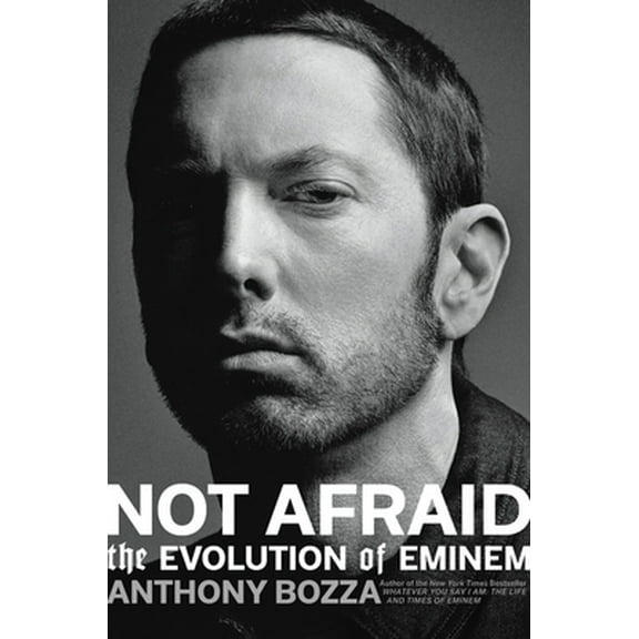 Pre-Owned Not Afraid: The Evolution of Eminem (Hardcover) 0306922975 9780306922978