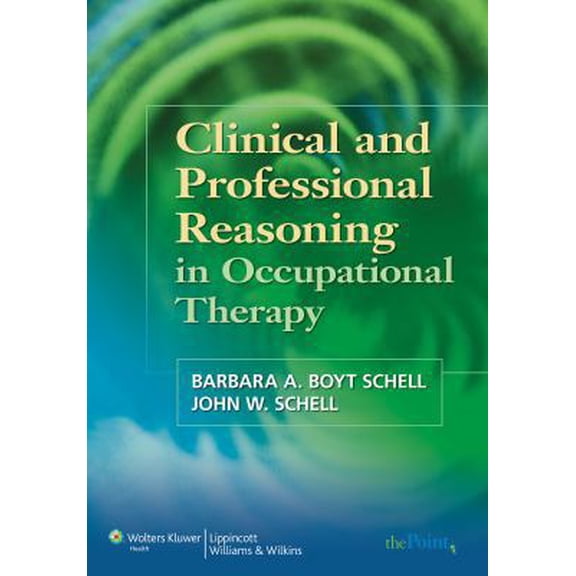 Pre-Owned Clinical and Professional Reasoning in Occupational Therapy (Paperback) 0781759145 9780781759144