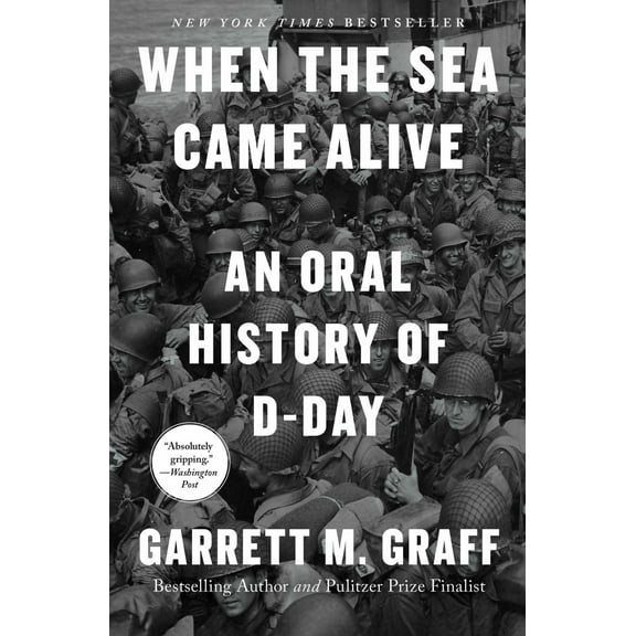 When the Sea Came Alive: An Oral History of D-Day (Hardcover)