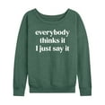 thumbnail image 3 of Instant Message - Everybody Thinks It I Just Say It - Women's Lightweight French Terry Long Sleeve Shirt, 3 of 6