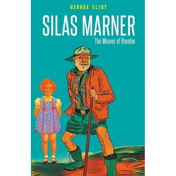 Silas Marner: The Weaver of Raveloe, (Paperback)