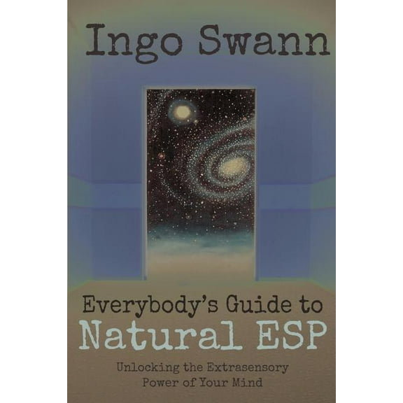 Everybody's Guide to Natural ESP: Unlocking the Extrasensory Power of Your Mind, (Paperback)