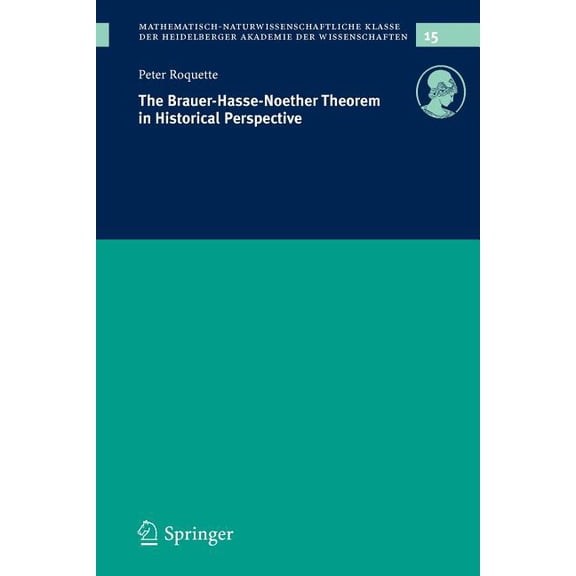 Schriften Der Mathematisch-Naturwissensc The Brauer-Hasse-Noether Theorem in Historical Perspective, Book 15, (Paperback)