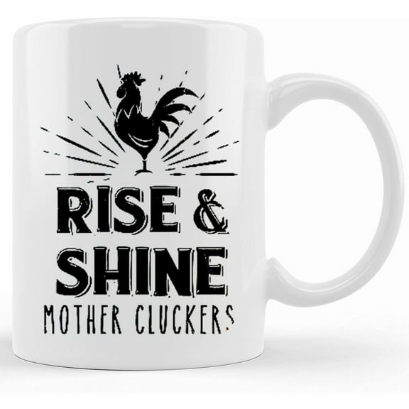 Rise And Shine Mother Cluckers Mug Funny Coffee Cup, Ceramic Novelty Coffee Mug, Tea Cup, Gift Present For Birthday, Christmas Thanksgiving Festival, 11oz Sarcasm With Sayings M