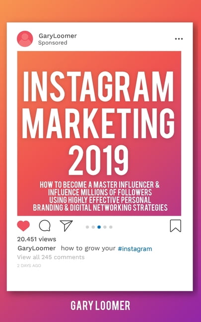 Instagram Marketing 2019 : How to Become a Master Influencer ...