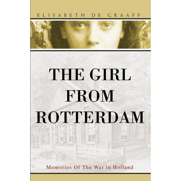 The Girl From Rotterdam : Memories Of The War in Holland (Paperback)