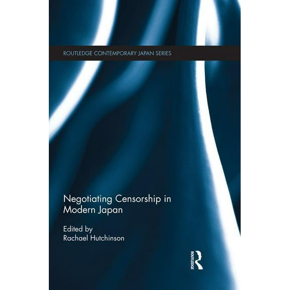Routledge Contemporary Japan Negotiating Censorship in Modern Japan, (Paperback)