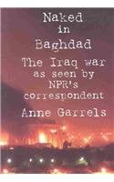 Naked in Baghdad by Anne Garrels