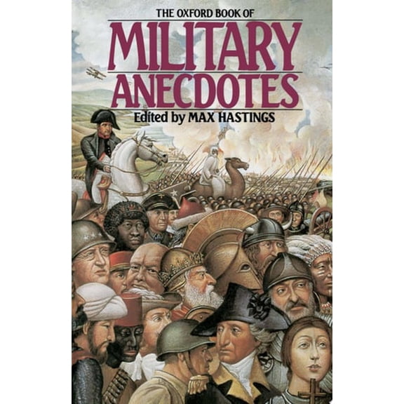 Pre-Owned The Oxford Book of Military Anecdotes (Paperback) by Max Hastings