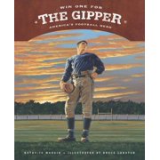 True Story Win One for the Gipper: America's Football Hero, (Hardcover)