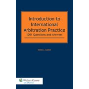 Introduction to International Arbitration Practice: 1001 Questions and Answers (Hardcover)