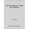 The New Ceramics: Trends and Traditions [Hardcover - Used]