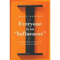 Everyone Is an Influencer: Building a Brand by Engaging the People Who Matter Most, (Hardcover)