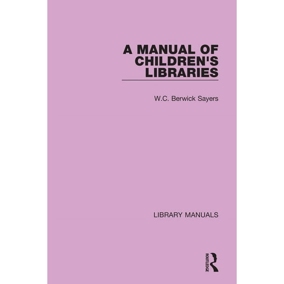 Library Manuals A Manual of Children's Libraries, (Paperback)