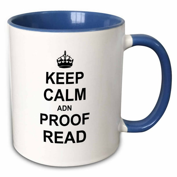 3drose Keep Calm Adn Proof Read Funny Proofread Reader Writer Editor Gifts Two Tone Blue Mug 11 Ounce Walmart Com Walmart Com