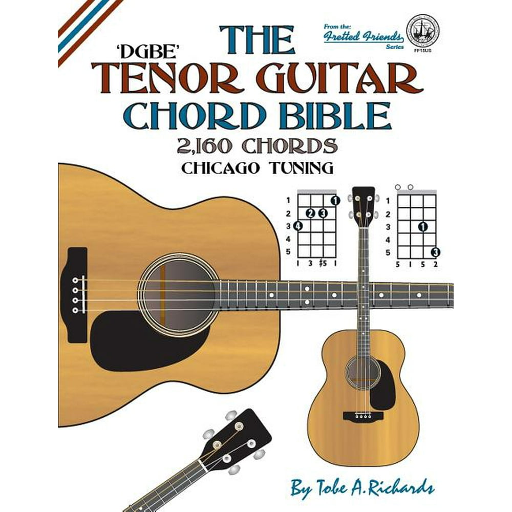 The Tenor Guitar Chord Bible DGBE Chicago Tuning 2,160 Chords